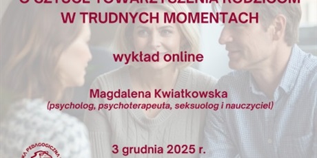📣 Bezpłatny wykład online dla nauczycieli! Wykład: „Jak rozmawiać, żeby wspierać? O sztuce towarzyszenia rodzicom w trudnych momentach”.