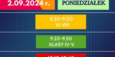 Powiększ grafikę: Rozpoczęcie roku szkolnego 2024/2025: 2 września 2024 r., poniedziałek. Klasy VI-VIII: 8:30-9:00, klasy IV-V: 9:20-9:50, klasy II-III: 10:10-10:40, klasy pierwsze i oddziały przedszkolne: 11:00-11:30.