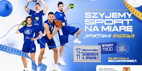 Oferta z zewnątrz: Kolejna edycja projektu "Szyjemy Sport na Miarę - Sportowa Rodzina" już 12 listopada 2023 roku w Gdańsku.