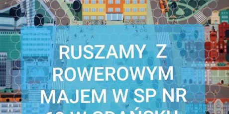 Zapraszamy wszystkie dzieci z SP nr 69 w Gdańsku do aktywności rowerowo- majowej:)